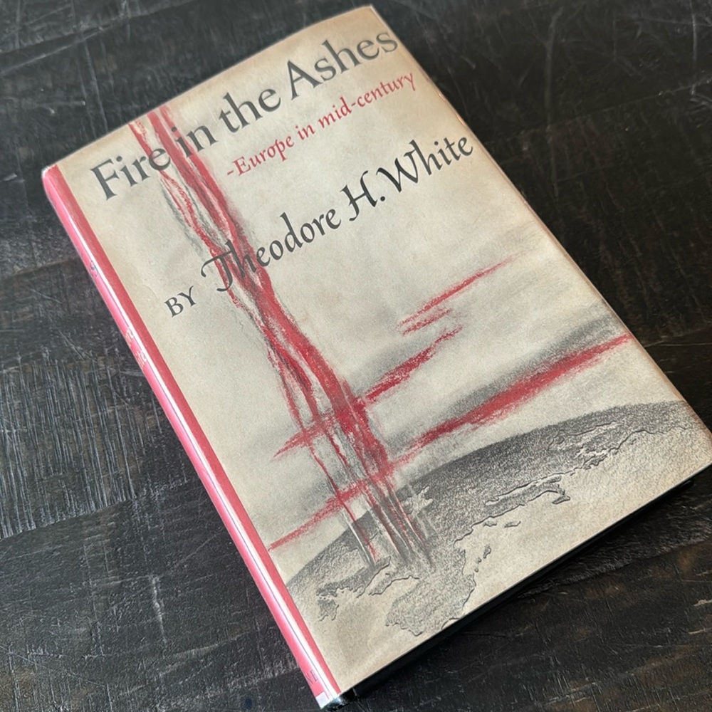 Fire In the Ashes Europe in Mid-Century By Theodore H White History Vintage 1953
